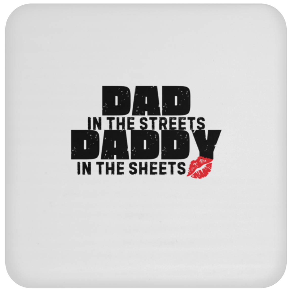 Dad in the Streets Daddy in the Sheets Coaster | Gifts for Him