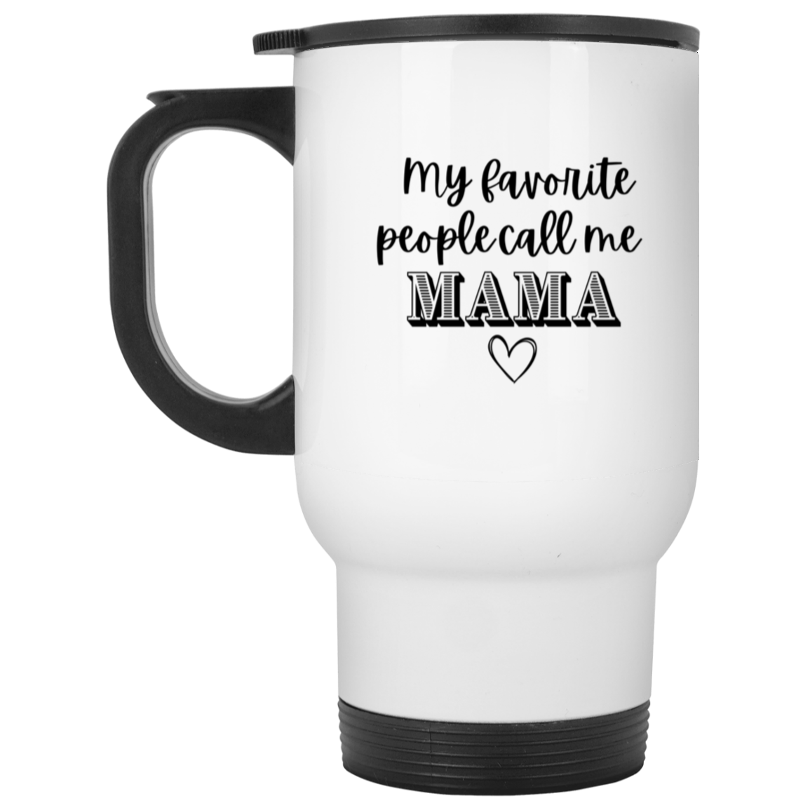 My Favorite People Call Me Mama Travel Mug | Mother's Day | Gifts for Mom | Mom Appreciation