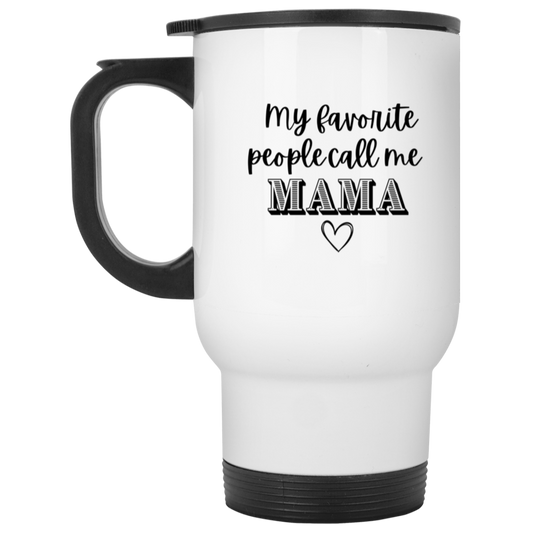 My Favorite People Call Me Mama Travel Mug | Mother's Day | Gifts for Mom | Mom Appreciation