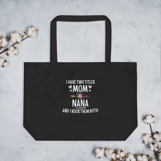 I Have Two Titles Mom & Nana | Tote for Mom or Nana | Mother's Day