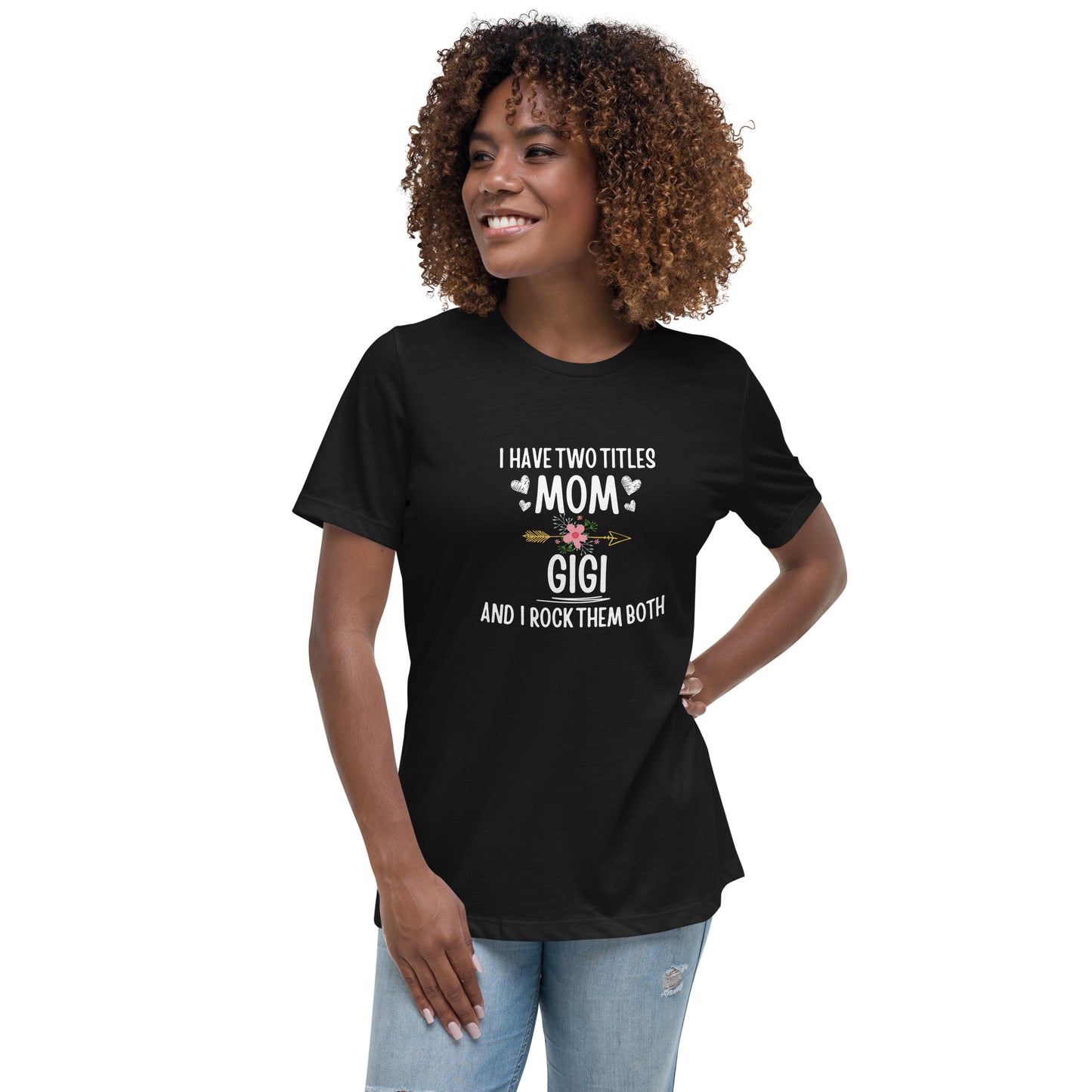 I Have Two Titles Mom & Gigi T-shirt | Mom Appreciation