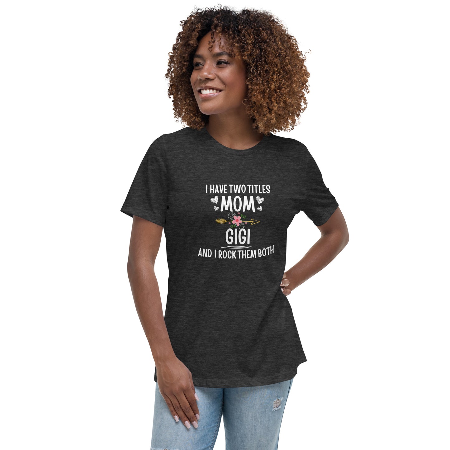 I Have Two Titles Mom & Gigi T-shirt | Mom Appreciation