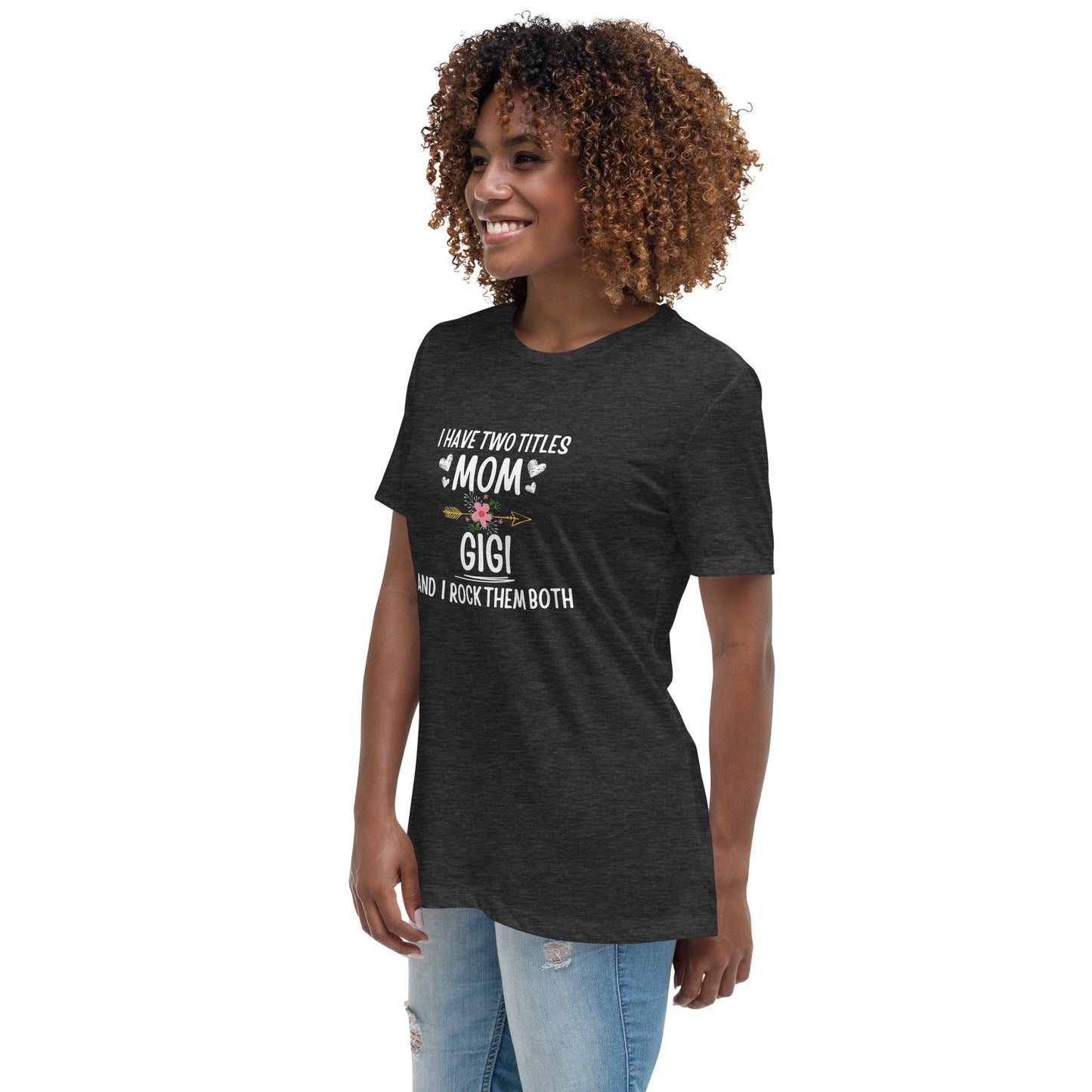 I Have Two Titles Mom & Gigi T-shirt | Mom Appreciation