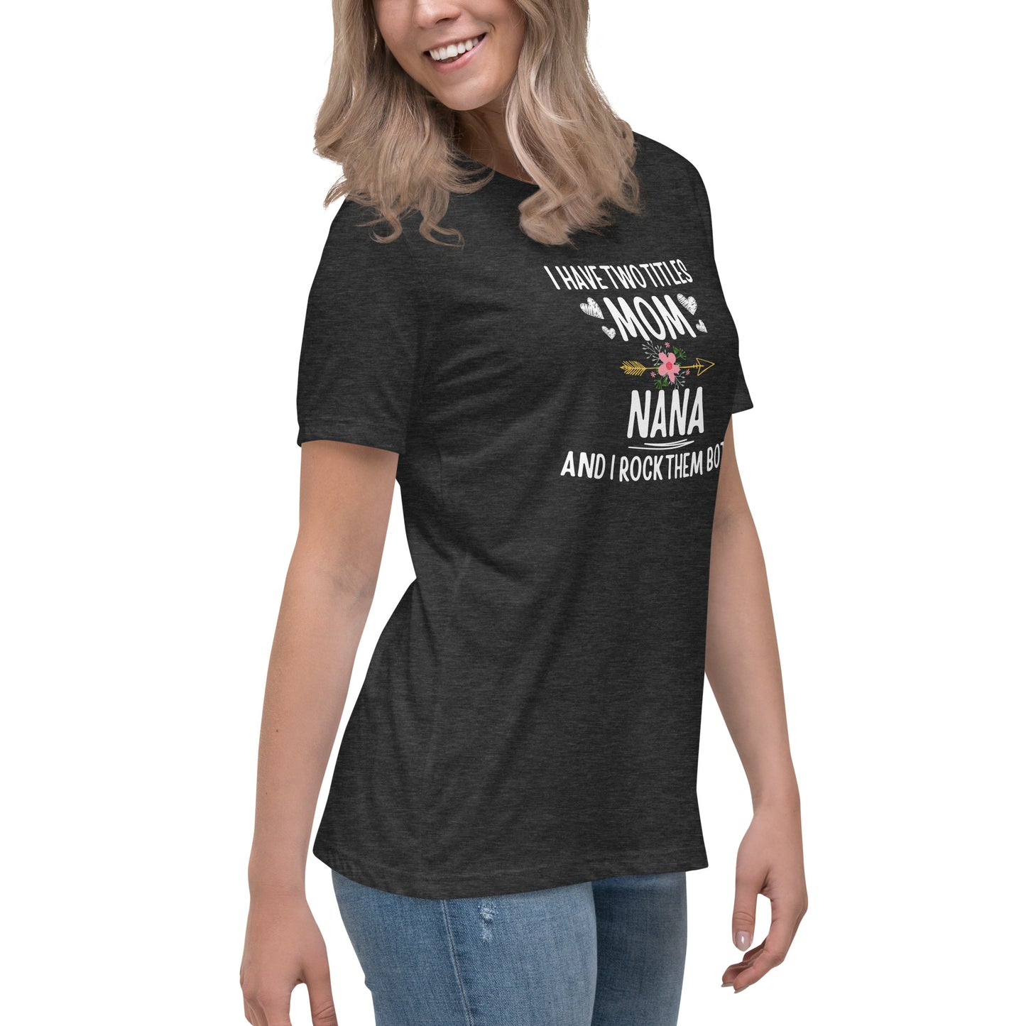 I Have Two Titles Mom & Nana T-shirt | Mom & Nana Appreciation | Mother's Day