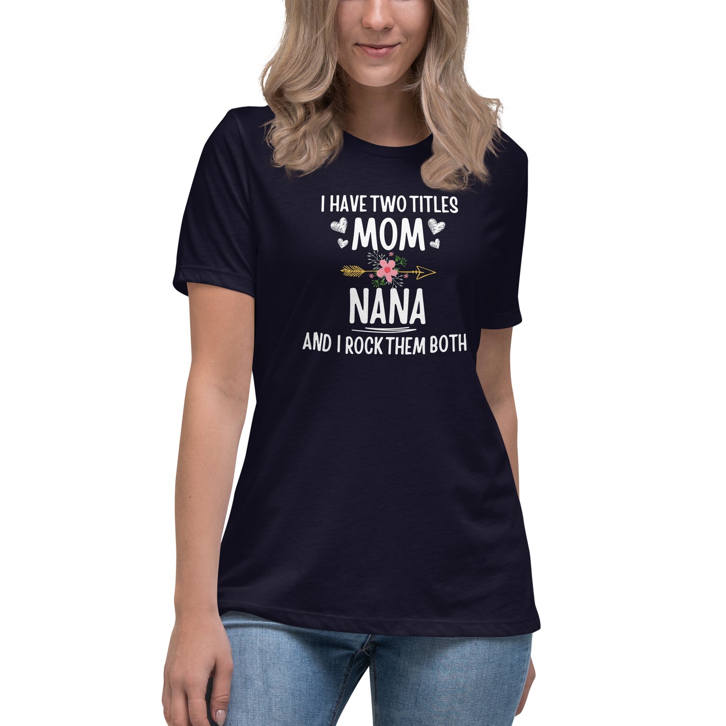 I Have Two Titles Mom & Nana T-shirt | Mom & Nana Appreciation | Mother's Day