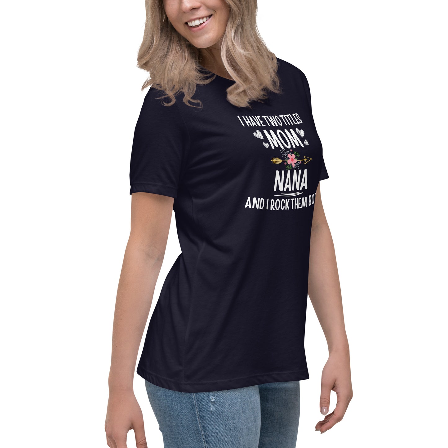 I Have Two Titles Mom & Nana T-shirt | Mom & Nana Appreciation | Mother's Day